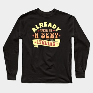 Already Taken By A Sexy Italian, Funny Italian wife husban gift idea Long Sleeve T-Shirt